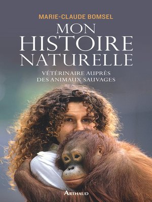 cover image of Mon histoire naturelle. Vétérinaire auprès des animaux sauvages